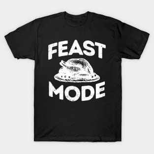 'Feast Mode ' Great Feast Mode Thanksgiving T-Shirt